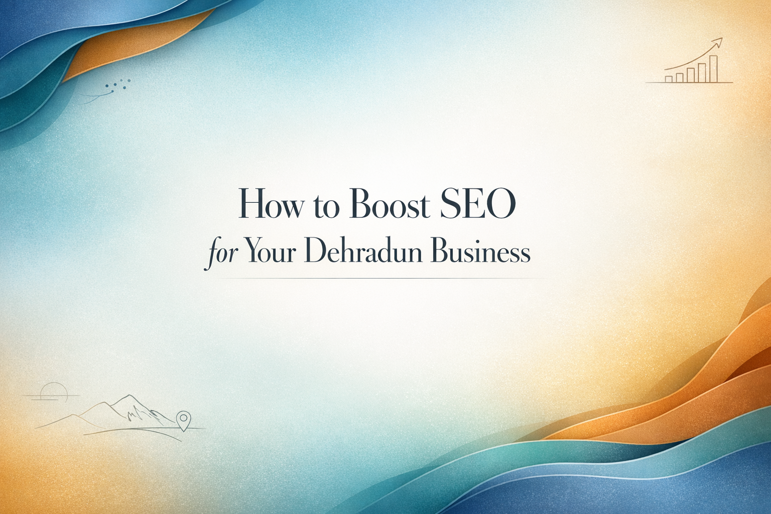 How to Boost SEO for Your Dehradun Business