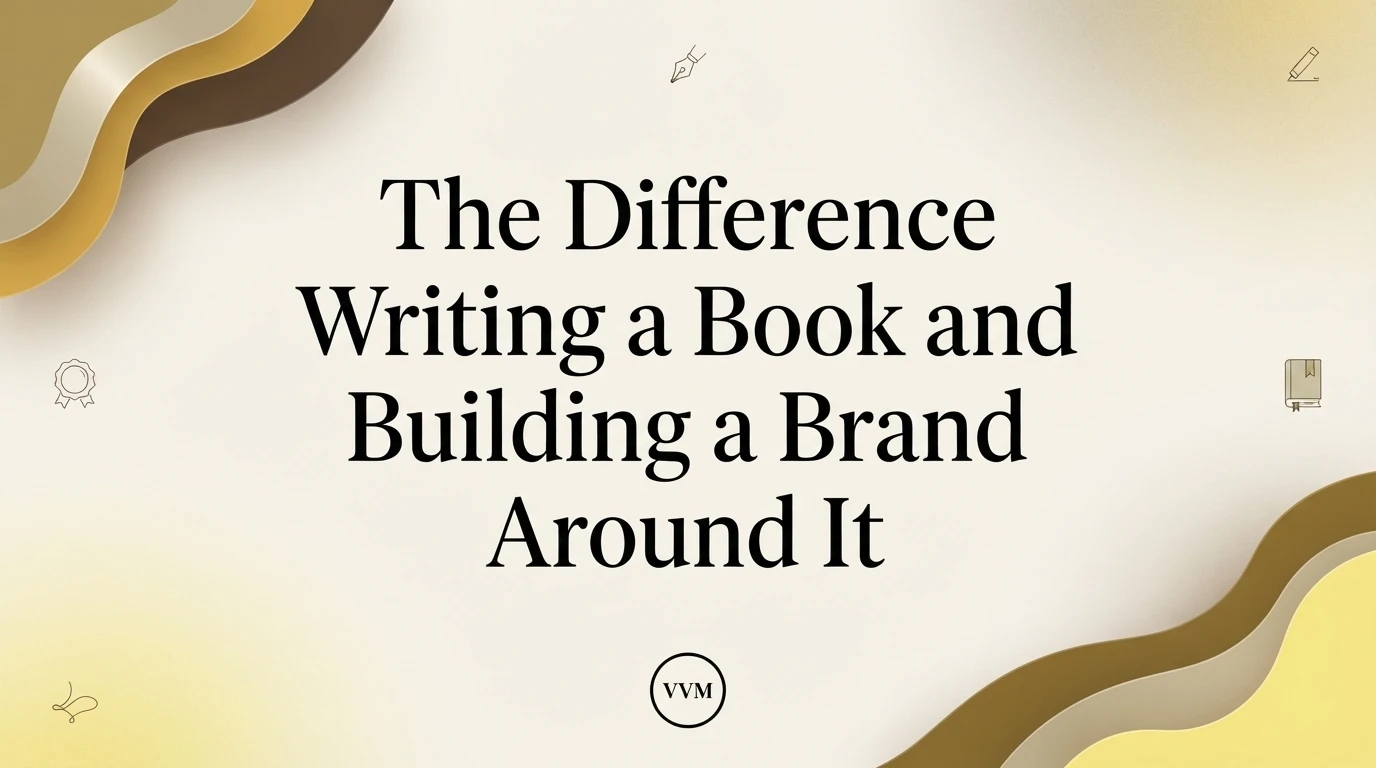 The Difference Between Writing a Book and Building a Brand Around It