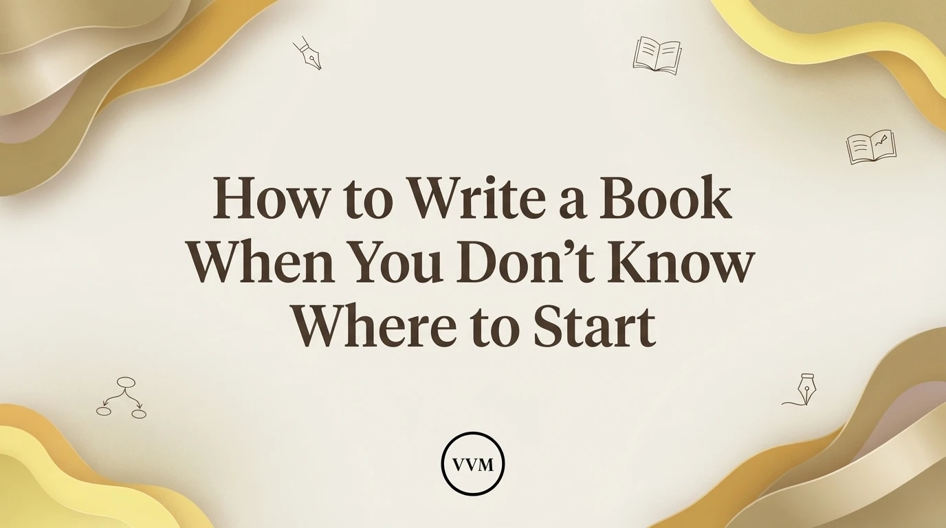 How to Write a Book When You Don't Know Where to Start