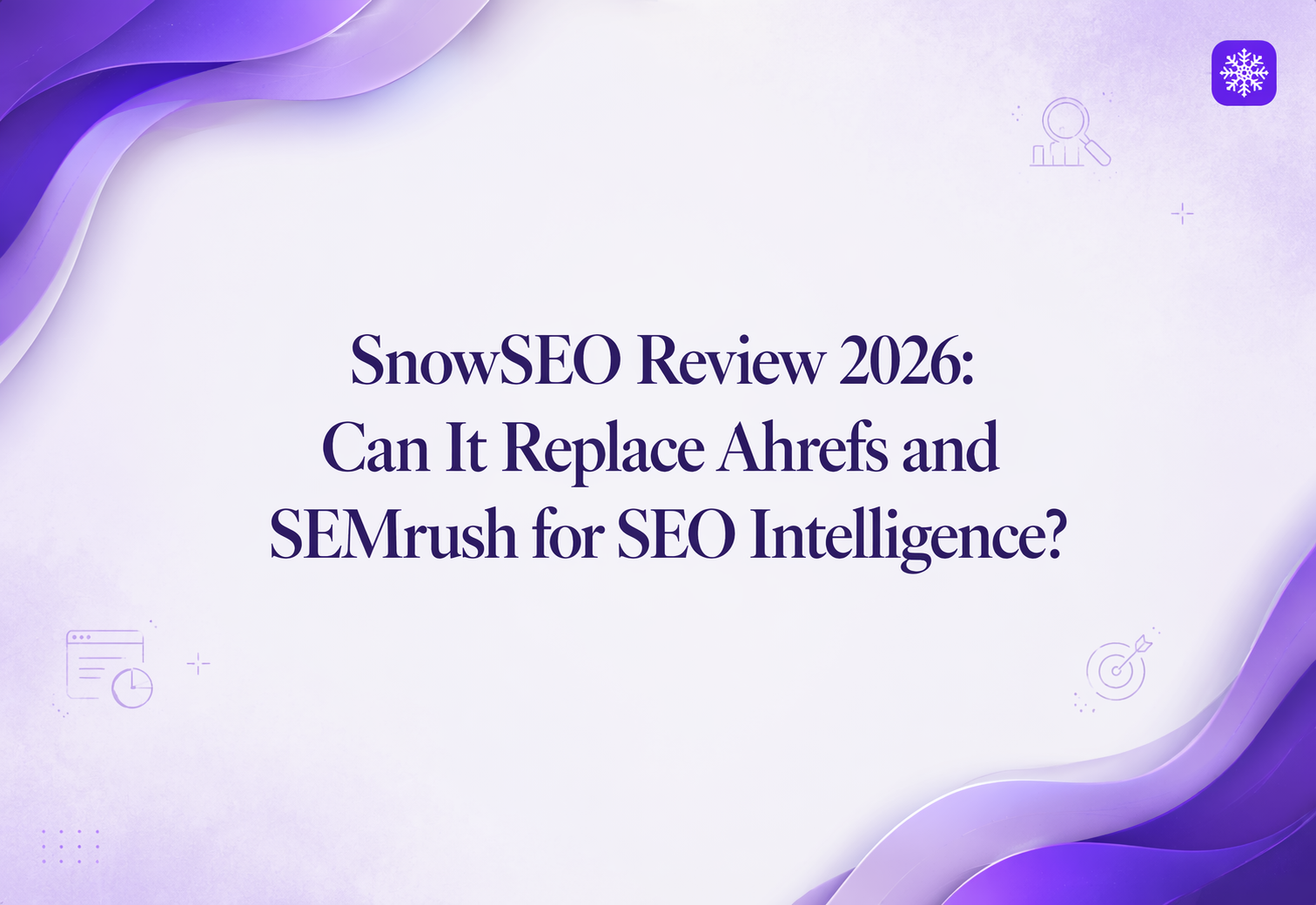 SnowSEO Review 2026: Can It Replace Ahrefs and SEMrush for SEO Intelligence?