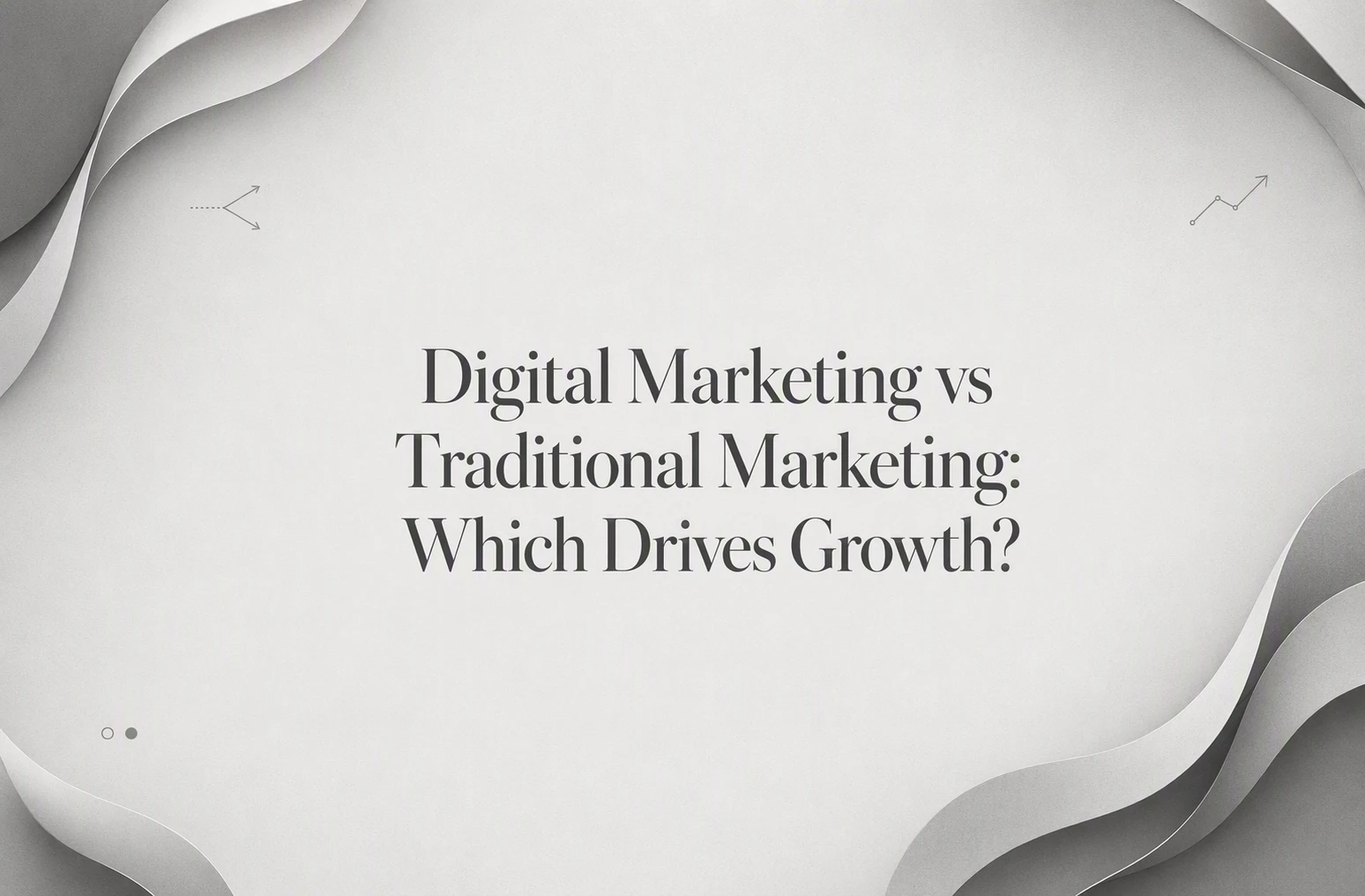 Digital Marketing vs Traditional Marketing: Which Drives Growth?