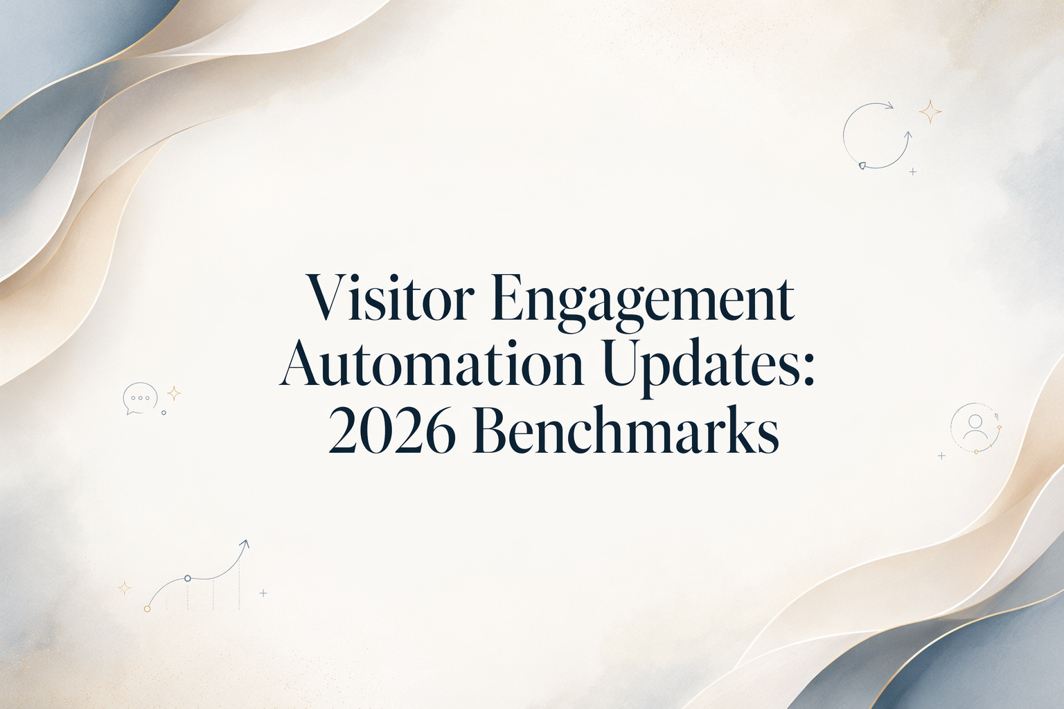Visitor Engagement Automation Updates: 2026 Benchmarks