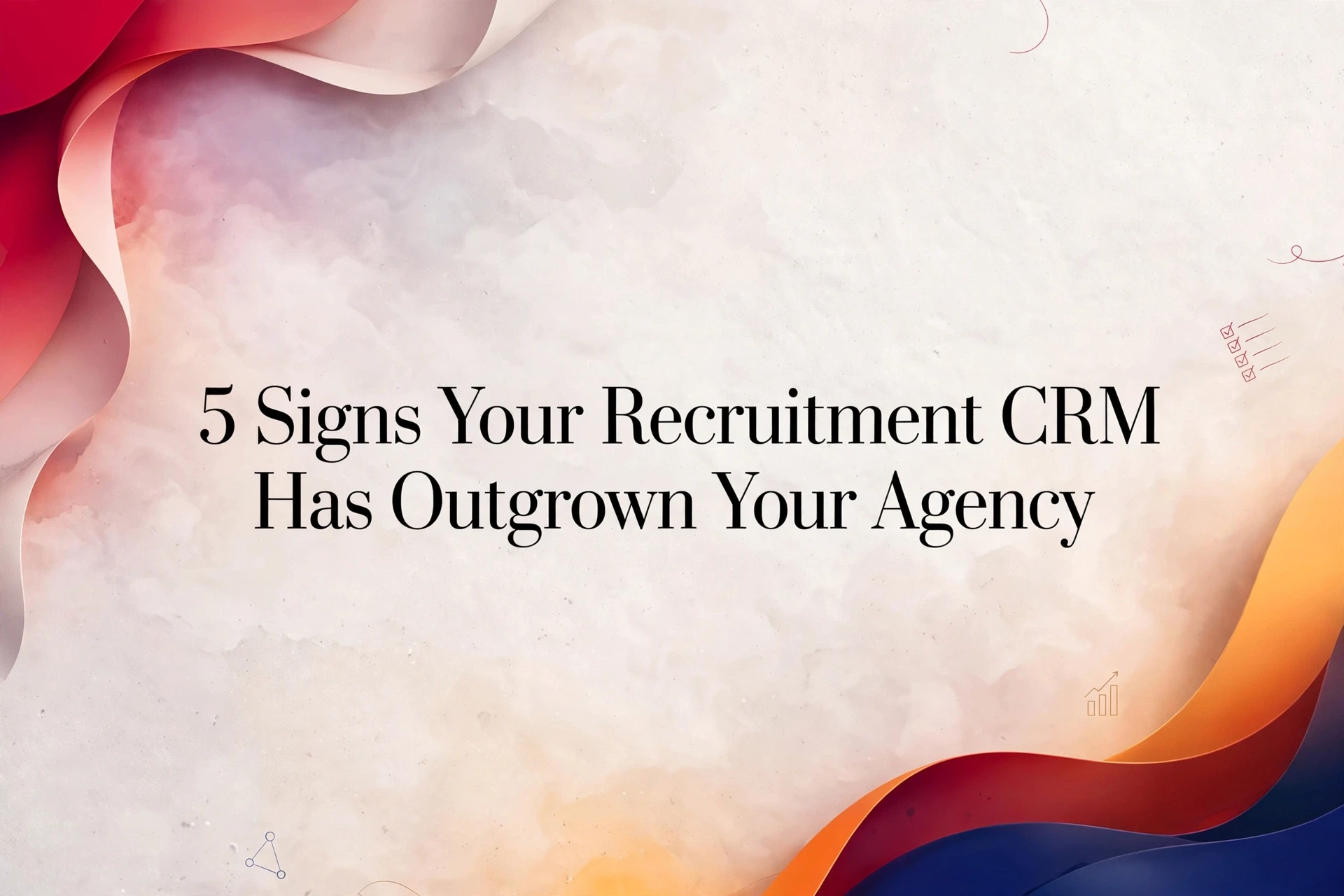 5 Signs Your Recruitment CRM Has Outgrown Your Agency: featured image